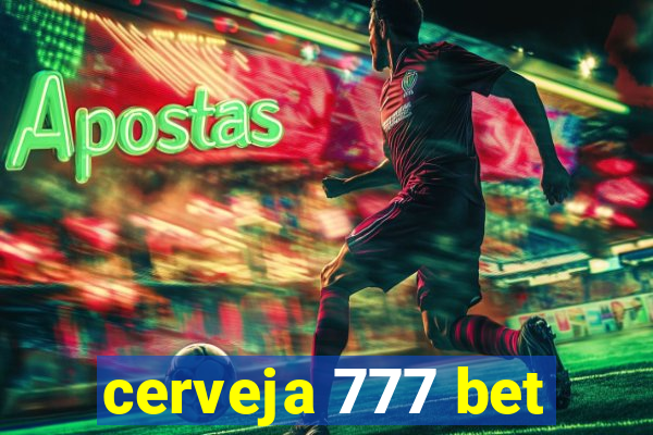 cerveja 777 bet